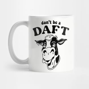Don't Be A Daft Cow Mug